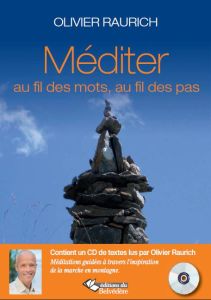 Méditer au fil des mots, au fil des pas. Avec 1 CD audio MP3 - Raurich Olivier