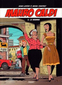 Mauro Caldi Tome 8 : La mamma - Lapierre Denis - Constant Michel - Constant Béa