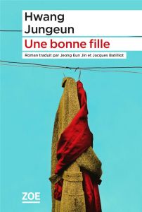 Une bonne fille - Jungeun Hwang - Jeong Eun-Jin - Batilliot Jacques