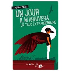 Un jour il m'arrivera un truc extraordinaire - Abier Gilles