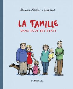 La famille dans tous ses états - Maxeiner Alexandra - Kuhl Anke - Boisson Hélène