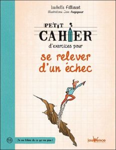 Petit cahier d'exercices pour se relever d'un échec - Filliozat Isabelle - Augagneur Jean