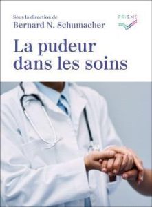 La pudeur dans les soins - Schumacher Bernard N.