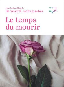 Le temps du mourir - Schumacher Bernard N.