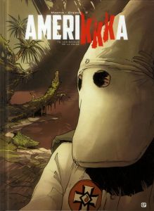 AmeriKKKa Tome 2 : Les bayous de la haine - Otéro Nicolas - Martin Roger