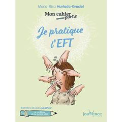 Je pratique l'EFT - Hurtado Graciet Maria Elisa - Augagneur Jean