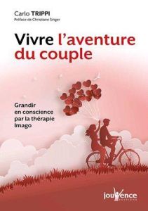 Grandir en conscience par la thérapie Imago. Vivre l'aventure du couple - Trippi Carlo