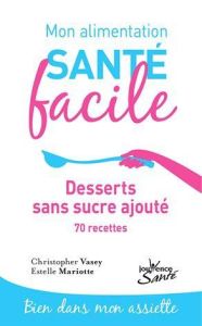 Desserts sans sucre raffiné. 62 recettes - Vasey Christopher - Domizi Marie Gabrielle