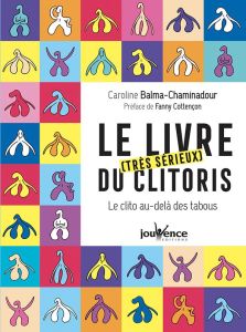 Le livre [très sérieux du clitoris. Le clito au-delà des tabous - Balma-Chaminadour Caroline - Cottençon Fanny - Mor