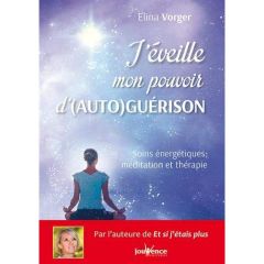 J'éveille mon pouvoir d'(auto)guérison - Vorger Elina