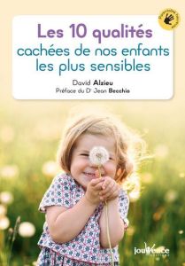 Les 10 qualités cachées de nos enfants les plus sensibles - Alzieu David - Becchio Jean