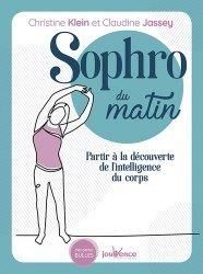 Sophro du matin . Partir à la découverte de l'intelligence du corps - Klein Christine - Jassey Claudine