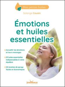 Emotions et huiles essentielles - Cousin Solange