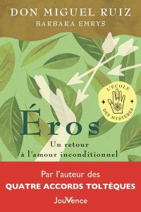 Eros. Un retour à l'amour inconditionnel - Ruiz Miguel - Emrys Barbara - Billon Christophe