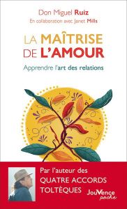 La maîtrise de l'amour. Apprendre l'art des relations - Ruiz Miguel - Mills Janet - Clerc Olivier