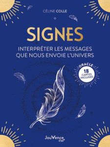 Signes. Interpréter les messages que nous envoie l'univers - Colle Céline