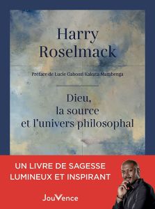 Dieu, la source et l'univers philosophal - Roselmack Harry - Gabossi Kakuta Mambenga Lucie