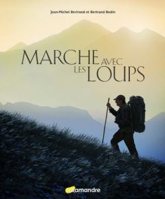 Marche avec les loups - Bertrand Jean-Michel - Bodin Bertrand - Perrot Jul