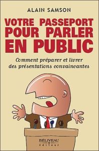 Votre passeport pour parler en public - Samson Alain