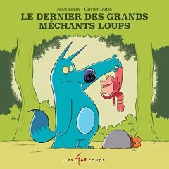 Le dernier des grands méchants loups - Leroy Jean - Dutto Olivier