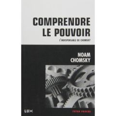 Comprendre le pouvoir - Chomsky Noam - Vanès Thierry - Hiessler Hélène