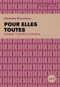 Pour elles toutes. Femmes contre la prison - Ricordeau Gwénola - Federici Silvia