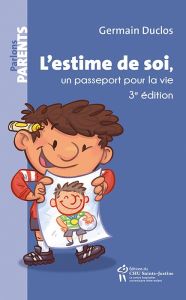 L'estime de soi, un passeport pour la vie. 3e édition - Duclos Germain