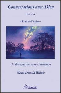 Conversations avec Dieu. Tome 4, Eveil de l'espèce - Walsch Neale Donald - Hudon Jean