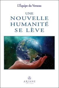 Une nouvelle humanité se lève - L'EQUIPE DU VERSEAU