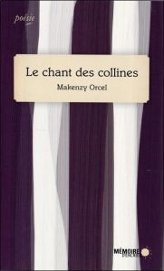 Le chant des collines - Orcel Makenzy