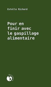 Pour en finir avec le gaspillage alimentaire - Richard Estelle