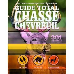 Guide total chasse chevreuil. 301 techniques essentielles - Bestul Scott - Hurteau Dave - Adolphe Germaine - O