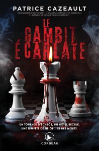 Le gambit écarlate - Cazeault Patrice