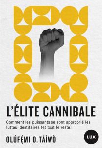 L'élite cannibale - Comment les puissants se sont approprié - Taiwo Olufemi o. - Calvé Nicolas