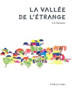 La vallée de l'étrange - Kurtness J. D.