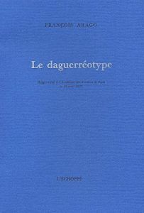 Le daguerréotype - Arago François