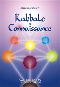 Kabbale et Connaissance - Chourry Josselyne