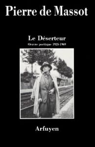 Le déserteur. Oeuvre poétique 1923-1969 - Massot Pierre de