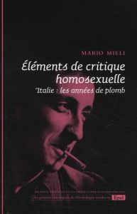 ELEMENTS DE CRITIQUE HOMOSEXUELLE. ITALIE LES ANNEES DE PLOMB - MIELI M