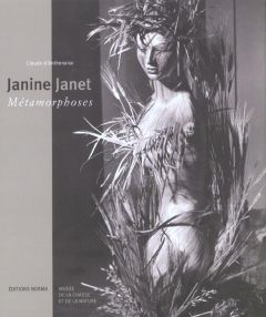 Janine Janet. Métamorphoses - Anthenaise Claude d'