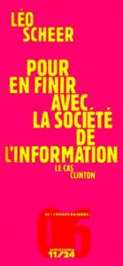 Pour en finir avec la société de l'information. Le cas Clinton - Scheer Léo