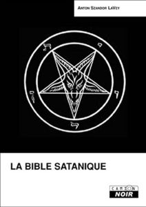 La Bible satanique - LaVey Anton-Szandor - Raizer Sébastien