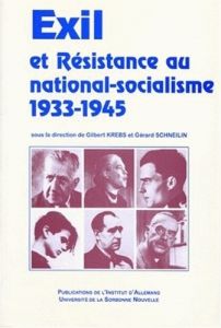 Exil et résistance au national-socialisme. 1933-1945, [actes du colloque international, 11-15 décemb - Krebs Gilbert - Schneilin Gérard