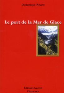 Le port de la mer de glace Tome 1 - Potard Dominique