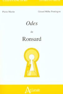 Odes de Ronsard. Les quatre premiers et le cinquième livre des odes (1550-1552) - Martin Pierre - Milhe Poutingon Gérard