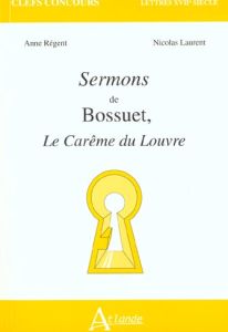 Sermons de Bossuet, Le Carême du Louvre - Laurent Nicolas - Régent Anne