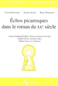 Echos picaresques dans le roman du XXe siècle. Louis-Ferdinand Céline, Voyage au bout de la nuit. Ra - Pinçonnat Crystel - Serrier Thomas - Tettamanzi Ré