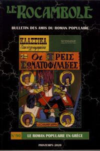 Le Rocambole N° 90, printemps 2020 : Le roman populaire en Grèce - Marcou Loïc - Alavoine Bernard