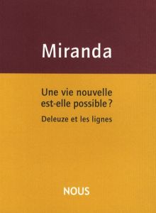 Une vie nouvelle est-elle possible ? Deleuze et les lignes - Miranda Luis de