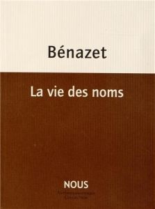 La vie des noms - Bénazet Luc